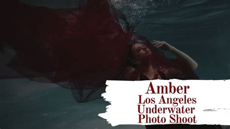 amber underwater los angeles underwater photoshoot youtube