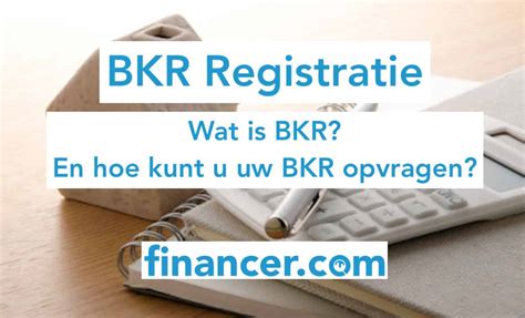 bkr registratie alles wat  moet weten tips financercom