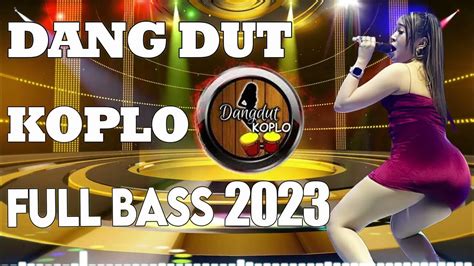 Dangdut Koplo Terbaik 2022 2023 Lagu Dangdut Full Bass Enak Banget