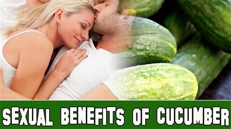 Sexual Benefits Of Cucumber Youtube