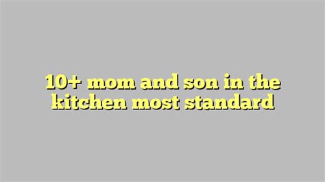 10 mom and son in the kitchen most standard công lý and pháp luật