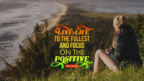 life   fullest  focus   positive quote  matt