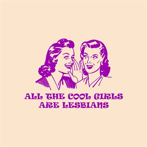 All The Cool Girls Are Lesbians Uniquegraphicdesign S