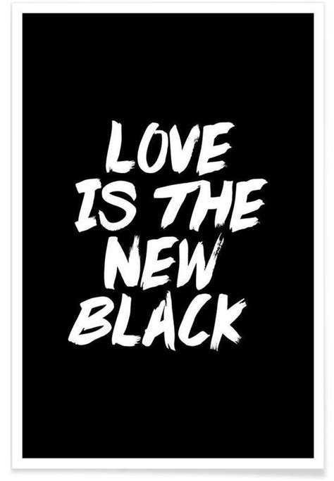 Love Is The New Black Poster Juniqe