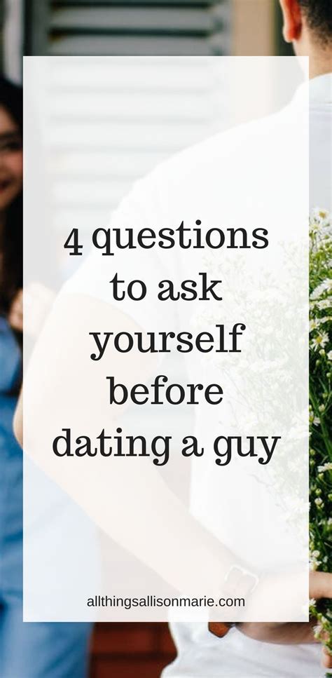 4 questions to ask before you begin dating a guy with images this