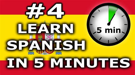 Learn Spanish In 5 Minutes Lesson 4 Youtube