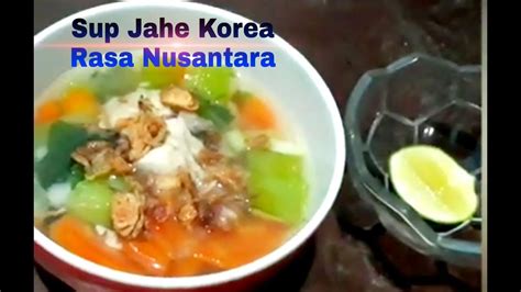 Sup Jahe Korea Rasa Nusantara Youtube