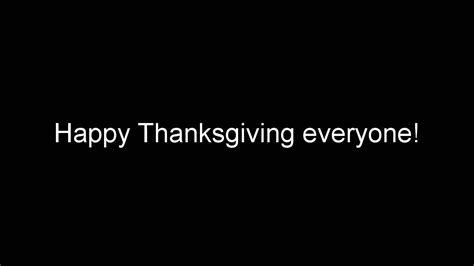 Happy Thanksgiving Everyone Youtube