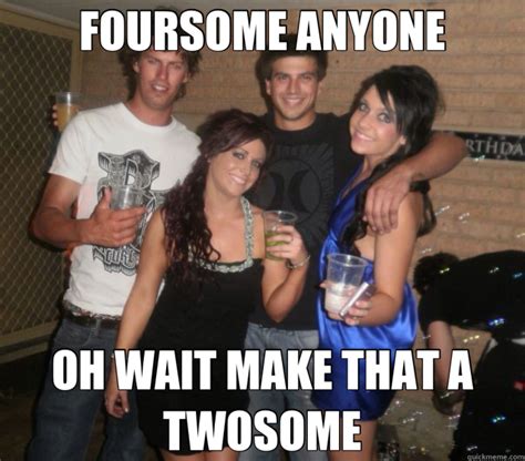 Foursome Anyone Oh Wait Make That A Twosome Foursome Quickmeme