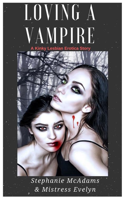 loving a vampire a kinky lesbian erotica ebook mistress evelyn