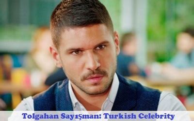 tolgahan sayisman biography  profile turkish celebrity full synopsis