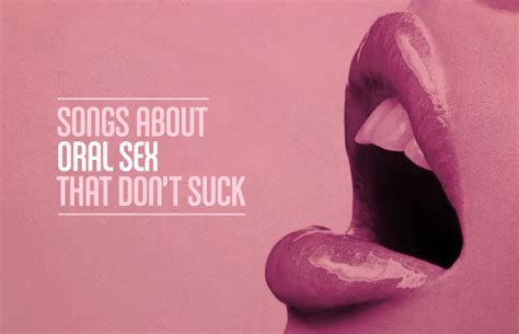 25 Songs About Oral Sex That Dont Suck Complex
