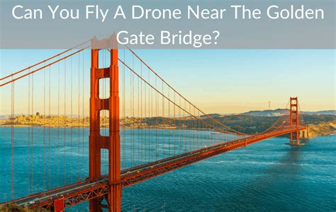 fly  drone   golden gate bridge april
