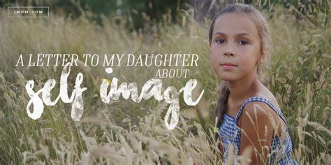 a letter to my daughter about self image imom