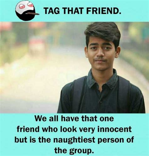memes tag that friend we all have that one friend who look very innocent but is