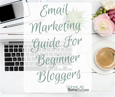 email marketing guide  beginner bloggers work  home success