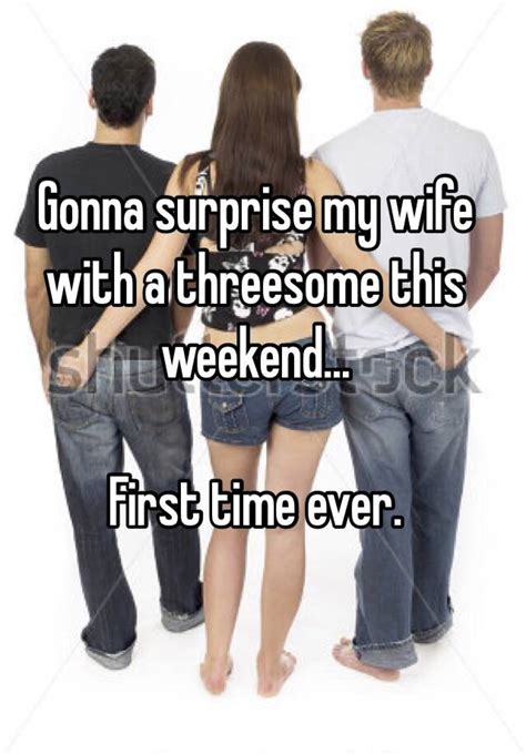 Gonna Surprise My Wife With A Threesome This Weekend