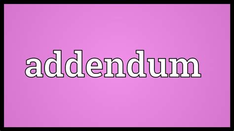 addendum meaning youtube