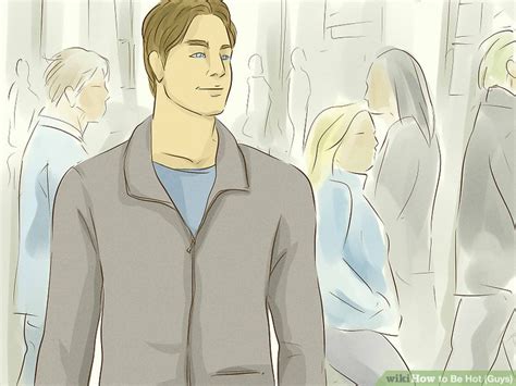 3 ways to be hot guys wikihow