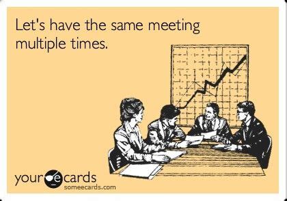 lets    meeting multiple times someecards workplace