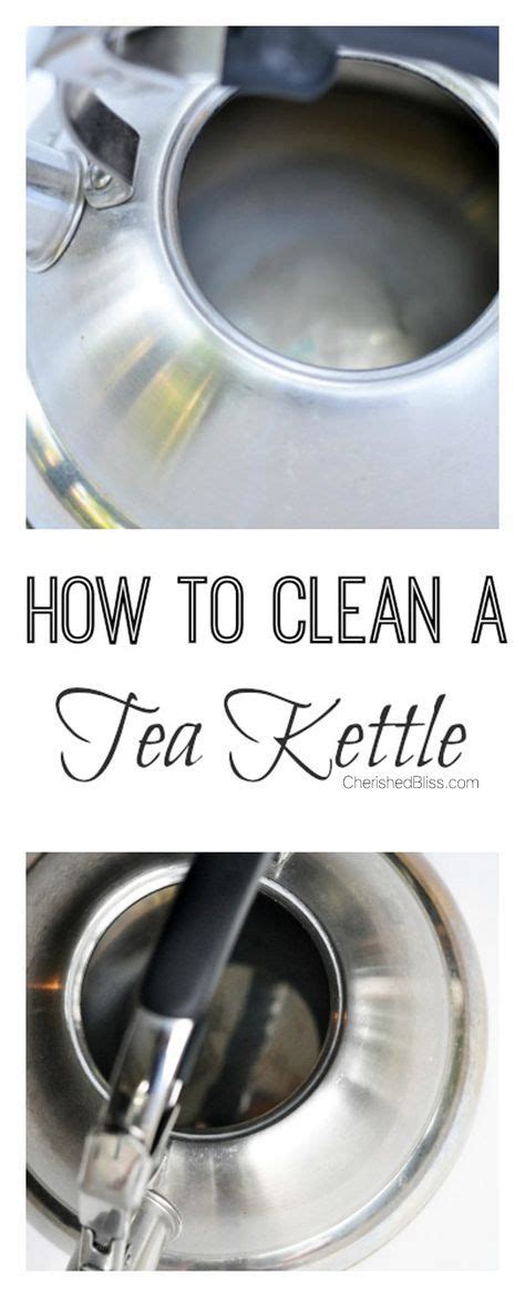 clean  tea kettle cherished bliss cleaning hacks tea