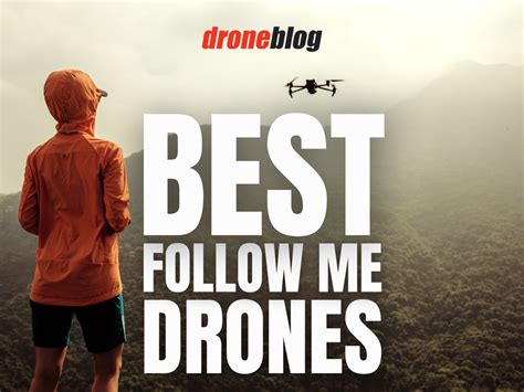 follow  drones ultimate guide droneblog