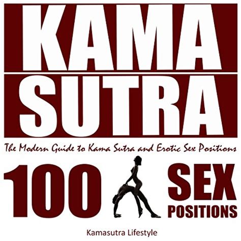 Kama Sutra The Modern Guide To Kama Sutra And Erotic Sex Positions