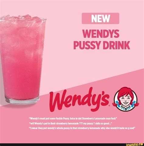 new wendys pussy drink wendy s must put some fuckin pussy juice in dat