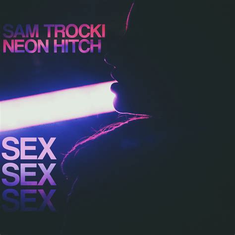 sex sex sex song and lyrics by sam trocki neon hitch spotify