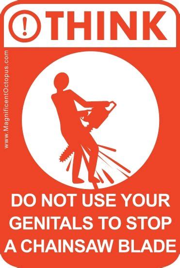 do not use your genitals to stop a chainsaw blade funny pictures