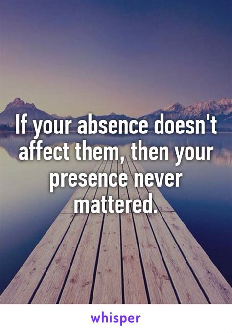 absence doesnt affect    presence  mattered