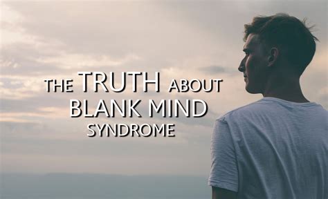 truth  blank mind syndrome