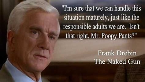 Lt Frank Drebin Imgur Movie Quotes Funny Very Funny Movies Funny