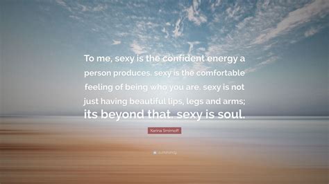 Karina Smirnoff Quote “to Me Sexy Is The Confident