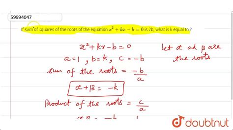If Sum Of Squares Of The Roots Of The Equation `x 2 Kx B 0` Is
