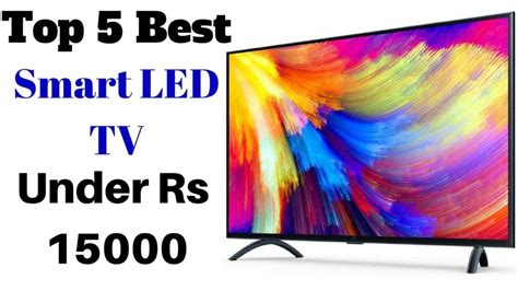 Top Smart Led Tvs Under Rs 15 000 In India 7th February 2020 Specs Features
