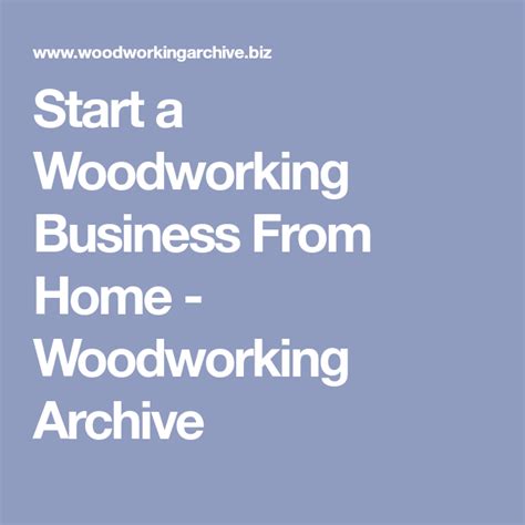 start  woodworking business  home woodworking archive