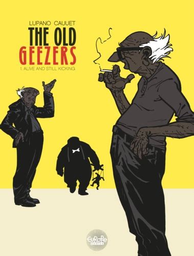 The Old Geezers Volume 1 Alive And Still De Wilfrid Lupano