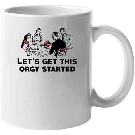 Lets Get This Orgy Started Funny Vintage Parody Mug