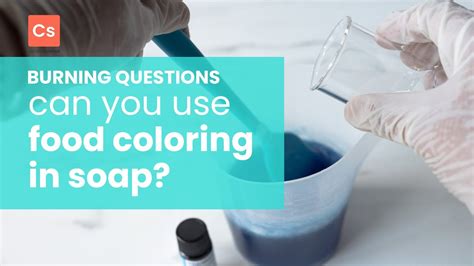 food coloring  soaps candlescience burning questions