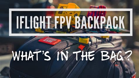 whats   fpv backpack iflight fpv backpack fpv drones unpacking youtube