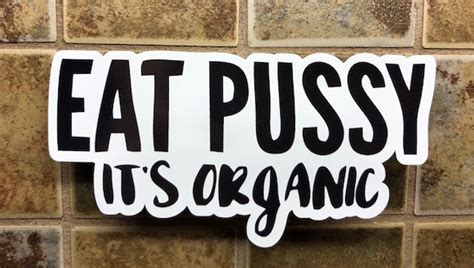 Eat Pussy Its Organic Sticker Sexy Funny Window Decal Jdm Etsy
