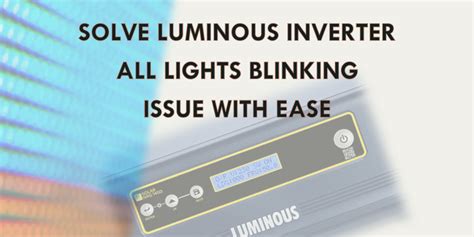 solve luminous inverter  lights blinking issue  ease