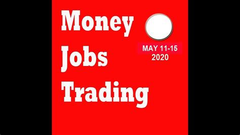 May 11 15 Money Jobs Trading Youtube