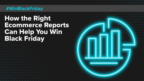ecommerce reports    win black friday