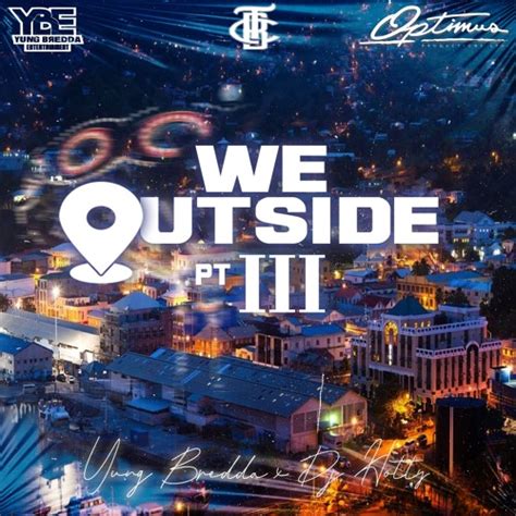 Stream Yung Bredda And Dj Hotty We Outside Part 3 By Optimus
