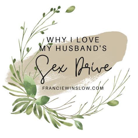 why i love my husband s sex drive