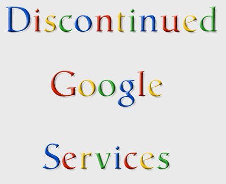 discontinued google services    longer