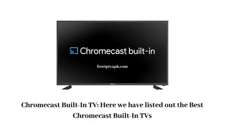 chromecast built  tv list   chromecast built  tvs