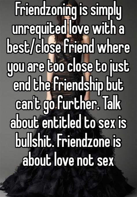 friendzoning is simply unrequited love with a best close friend where